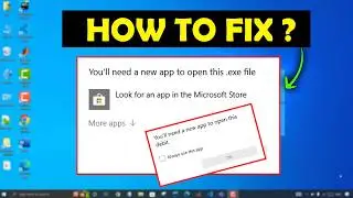 Fix Programs Not Opening & “You’ll Need a New App to Open This File” Error on PC