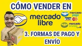 Cómo Vender En Mercado Libre - 3. Formas de Pago y Envío