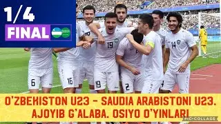 O’zbekiston U23 - Saudia Arabistoni U23. Ajoyib G’alaba. Osiyo O’yinlari 1/4 final.Biz Yarim Finalda