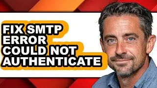 How to Fix Smtp Error Could Not Authenticate - Full Guide