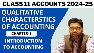 Qualitative Characteristics of Accounting Information | Class 11 2024-25 | Ch 1 introduction
