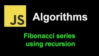 Fibonacci series using recursion | JavaScript Algorithms