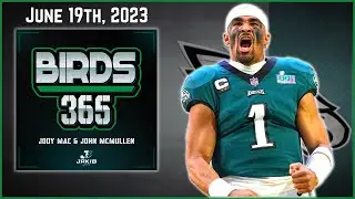 Birds 365: A Philadelphia Eagles Show | Monday June 19th, 2023