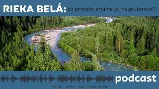 Rieka Belá - čo prináša krajine jej nespútanosť?