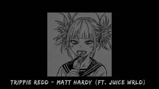 trippie redd - matt hardy (ft. juice wrld) [ slowed + reverb ]