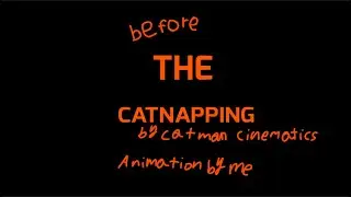 BEFORE the catnapping (cannon￼) gift for @CatmanCinematics  FULL VIDEO