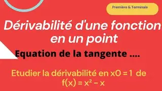 Dérivabilité d'une fonction en un point et équation de la tangente _ Exercice - 1ère et Terminale#1