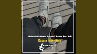Malam Ini Rahmad Tahalu x Bukan Satu Kali (Remix)