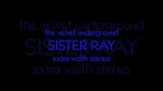 The Velvet Underground - Sister Ray - Extra Wide FM Stereo Mix