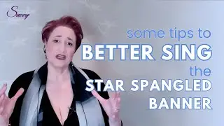 The Star Spangled Banner - Why It's Hard & Some Tips