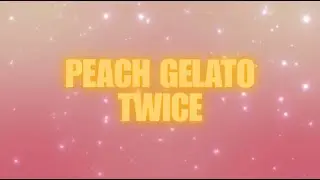 ”PEACH GELATO” Lyric Video | TWICE