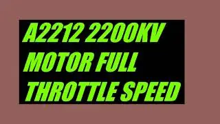 A2212 2200KV MOTOR AT FULL THROTTLE SPEED TEST