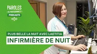 Paroles de professionnels - Lætitia, Infirmière de nuit