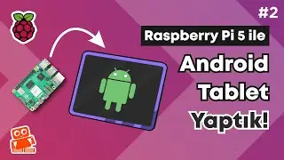 Raspberry Pi 5 ve Dokunmatik Ekran ile Android Tablet Projesi | RPi 5 Eğitim Serisi #2