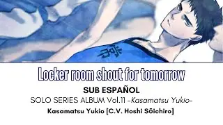 Locker room shout for tomorrow - Kasamatsu Yukio [Sub. Español + Lyrics]
