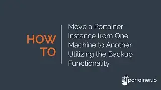 How to move a Portainer Instance from one machine to another utilizing the Backup functionality