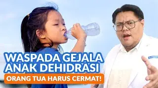 Jangan Lengah! Waspadai Gejala Dehidrasi pada Anak dan Ketahui Cara Mengatasinya