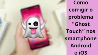 "Como reparar o Ghost Touch nos smartphones Android e iOS – soluções rápidas!"