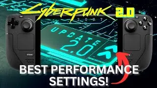 Cyberpunk 2077 2.0 Steam Deck BEST SETTINGS! (Is This The Perfect Game On The SteamDeck?)