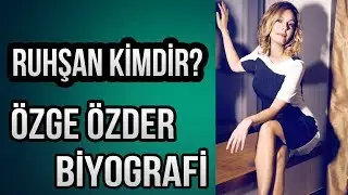 Rüya Dizisi Ruhşan Kimdir,Özge Özder Kimdir