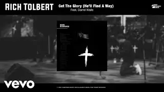 Rich Tolbert Jr. - Get the Glory (He'll Find a Way) (Official Audio) ft. Darrel Walls