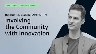 Behind the Blockchain Part IV: Involving the Community with Innovation