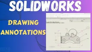 Solidworks Drawing Annotations: A Step-by-Step Tutorial