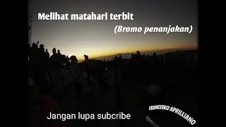melihat matahari terbit di bromo penanjakan