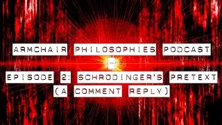 Shrodinger's Russian Pretext (Armchair Philosophies Podcast: Episode 2)