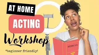 How to do Acting practice AT HOME