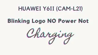 HUAWEI Y6II (CAM-L21) Blinking Logo NO Power Not Charging Shorted solution 100 % OK