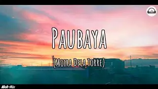 Moira Dela Torre - Paubaya (Lyrics)
