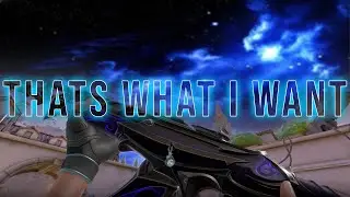 Thats What I Want - VALORANT Montage