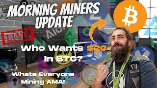 Morning Miners Update LIVE - Who Wants $20 In 