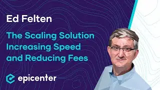 Ed Felten: Arbitrum – The Layer 2 Scaling Solution Increasing Speed and Reducing Fees 