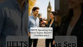 IIELTS Speaking Sep New Topics-Band 8:crowded place#ieltsspeakingpart1  #ieltsspeakingpart1