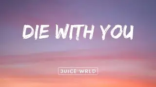 Die With You - Lyrics | Juice Wrld