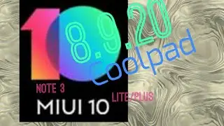 MIUI 10 PRO 8.10.11/8.9.20/8.9.13 COOLPAD NOTE 3/LITE/PLUS (volte+fp) DOWNLOAD & INSTALL PNOW