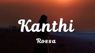 Kanthi - Rossa | Lirik lagu Semesta Kasihan Melihat Aku