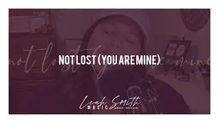 Not Lost (You Are Mine) [original] | Leah Gabrielle Smith