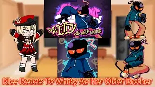 Klee Reacts To Whitty As Her Older Brother || Genshin Impact || FNF || Gacha Reaction.