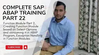 22. Function Module Part 2, Creating FM based on Select Options and consuming it in ABAP Program