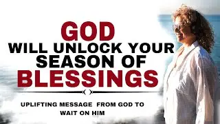 WATCH HIW GOD WILL UNLOCK YOUR SEASON OF ABUNDANT BLESSINGS - CHRISTIAN MOTIVATION