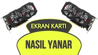Ekran Kartının Yandığını Nasıl Anlarız