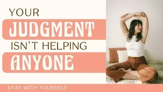 How to Stop Judging People and Let Them Be