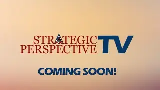 Strategic Perspective TV - Coming Soon