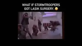 What if Stormtroopers got Lasik Surgery #starwars #starwarsmemes