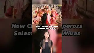 How Chinese Emperors Selected Their Wives 😳 