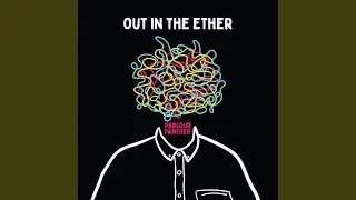 Out in the Ether