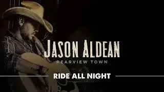 Jason Aldean - Ride All Night (Official Audio)